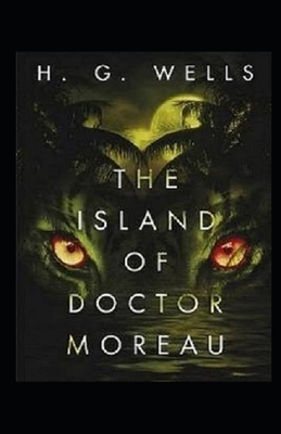 The Island of Dr. Moreau Illustrated by H.G. Wells