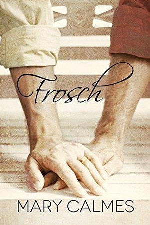 Frosch by Mary Calmes, Nora Lys