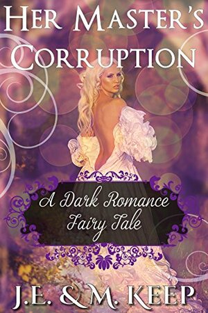 Her Master's Corruption by M. Keep, J.E. Keep