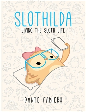 Slothilda, Volume 1: Living the Sloth Life by Dante Fabiero