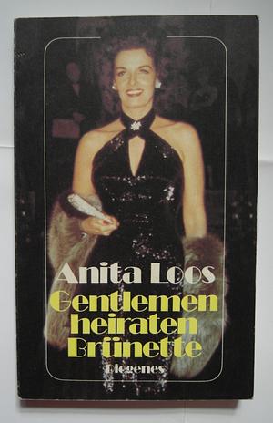 Gentlemen heiraten Brünette: das lehrreiche Tagebuch einer Dame von Beruf by Anita Loos