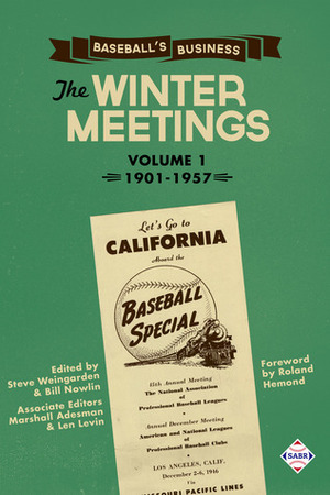 Baseball's Business: The Winter Meetings: 1901-1957 Volume One by Steven Weingarden, Gregory H. Wolf, Dennis Pajot