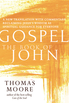 Gospel--The Book of John: A New Translation with Commentary--Jesus Spirituality for Everyone by 