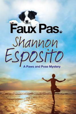 Faux Pas: A Dog Mystery by Shannon Esposito
