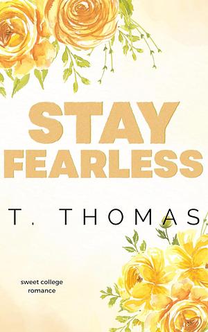 Stay Fearless by T. Thomas