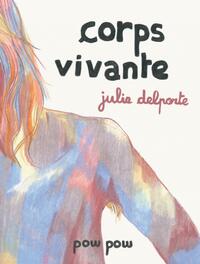 Corps vivante by Julie Delporte