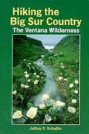 Hiking the Big Sur Country: The Ventana Wilderness by Jeffrey P. Schaffer