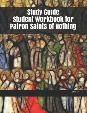 Study Guide Student Workbook for Patron Saints of Nothing by David Lee