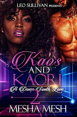 Kaos and Kaori 2: A Down South Love by Mesha Mesh