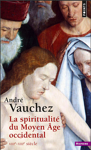 La spiritualité du Moyen âge occidental: VIIIe-XIIIe siècle by Andre Vauchez