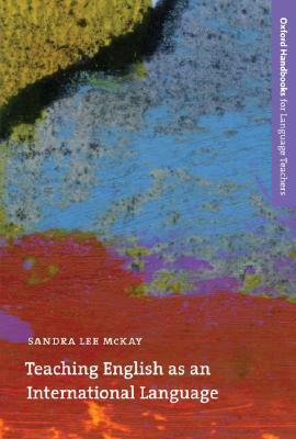 Teaching English as an International Language: Rethinking Goals and Approaches by Sandra Lee McKay