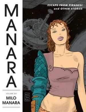 The Manara Library Volume 6: Escape from Piranesi and Other Stories by 