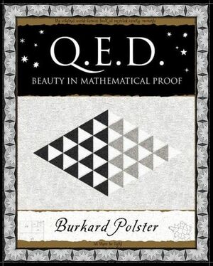 Q.E.D.: Beauty In Mathematical Proof by Burkard Polster