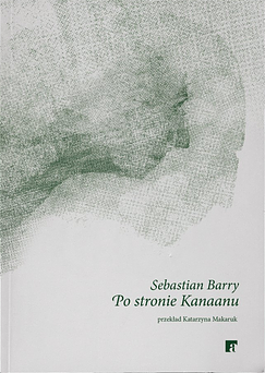 Po stronie Kanaanu by Sebastian Barry