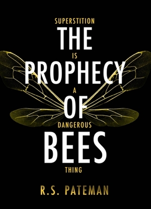 The Prophecy of Bees by R.S. Pateman