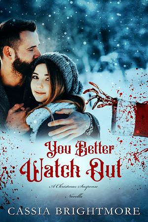 You Better Watch Out by Cassia Brightmore