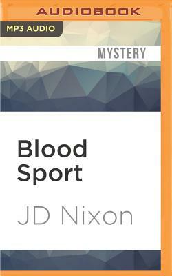 Blood Sport by Jd Nixon