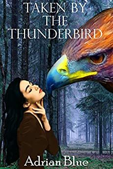 Taken by the Thunderbird by Adrian Blue