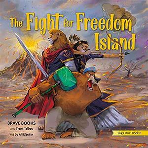 The Fight for Freedom Island by Trent Talbot, Brave Books