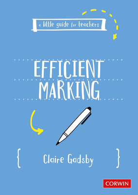 A Little Guide for Teachers: Efficient Marking by Claire Gadsby