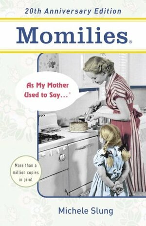 Momilies: As My Mother Used to Say by Michele Slung