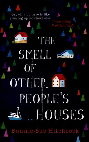 The Smell of Other People's Houses by Bonnie-Sue Hitchcock