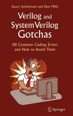 Verilog and Systemverilog Gotchas: 101 Common Coding Errors and How to Avoid Them by Don Mills, Stuart Sutherland