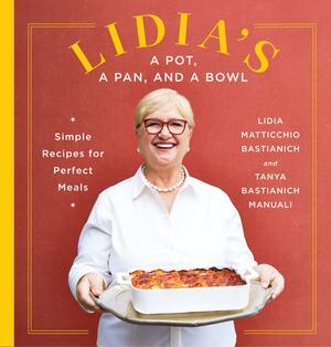Lidia's a Pot, a Pan, and a Bowl: Simple Recipes for Perfect Meals by Lidia Matticchio Bastianich, Tanya Bastianich Manuali