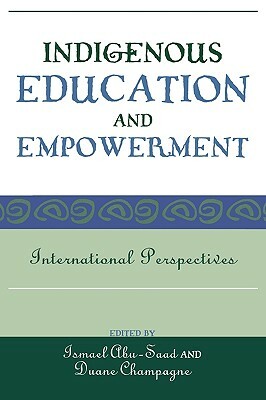 Indigenous Education and Empowerment: International Perspectives by 