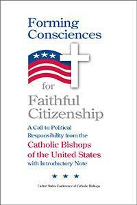 Forming Consciences for Faithful Citizenship by United States Conference of Catholic Bishops