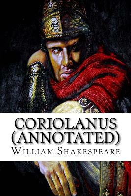 Coriolanus (Annotated) by William Shakespeare