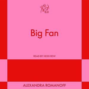 Big Fan by Alexandra Romanoff