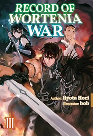 Record of Wortenia War: Volume 3 by Ryota Hori