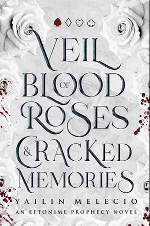 Veil of Blood Roses & Cracked Memories by Yailin Melecio