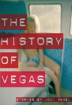 The History of Vegas by Jodi Angel