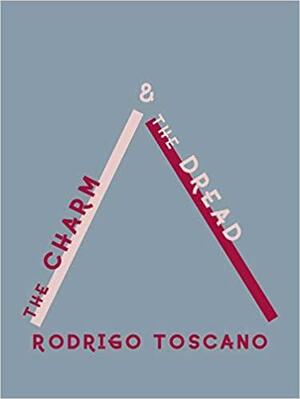The Charm & the Dread by Rodrigo Toscano