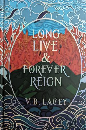 Long Live & Forever Reign  by V.B. Lacey