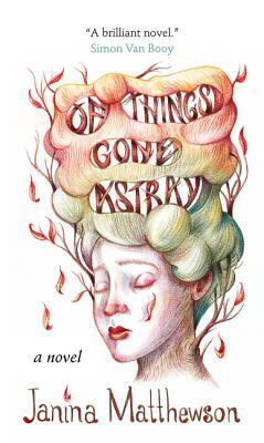 Of Things Gone Astray by Janina Matthewson