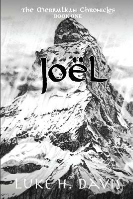 Joël: The Merivalkan Chronicles: Book One by Luke H. Davis