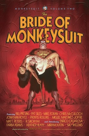 The Bride of Monkeysuit by Matt Peters, Monkeysuit Press, Enrico Casarosa, Pat Giles, Heather Heath, Jackson Publick, Bill Presing, Mo Willems, Fariba Adams