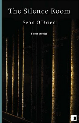 The Silence Room: Short Stories by Sean O'Brien