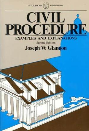 Civil Procedures: Examples and Explanations by Joseph W. Glannon