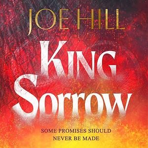 King Sorrow: the epic new novel from the Sunday Times bestselling author by Joe Hill