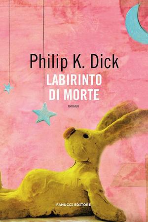 Labirinto di morte by Philip K. Dick