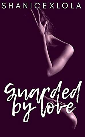 Guarded by Love (The Hill Sisters #1) by ShanicexLola