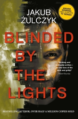 Blinded by the Lights by Marek Kazmierski, Jakub Żulczyk