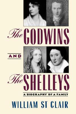 The Godwins and the Shelleys: A Biography of a Family by William St Clair