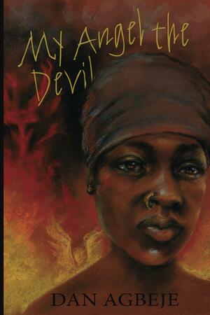 My Angel the Devil by Dan Agbeje, Dan Agbeje