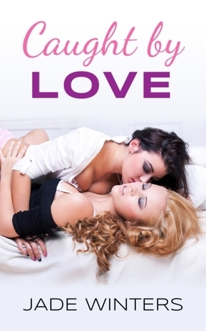 Caught by Love by Jade Winters
