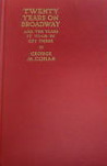 Twenty Years On Broadway, And The Years It Took To Get There; The True Story Of A Trouper\'s Life From The Cradle To The Closed Shop by George M. Cohan